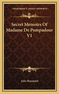 Cover image for Secret Memoirs of Madame de Pompadour V1