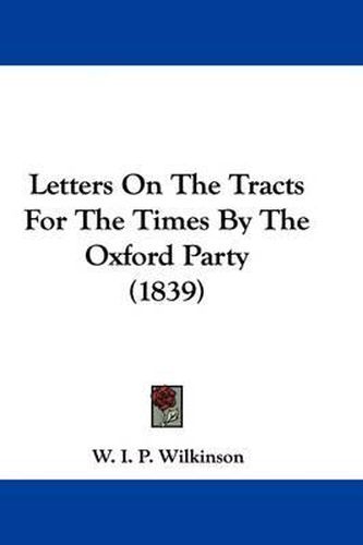 Cover image for Letters On The Tracts For The Times By The Oxford Party (1839)