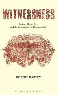 Cover image for Witnessness: Beckett, Dante, Levi and the Foundations of Responsibility