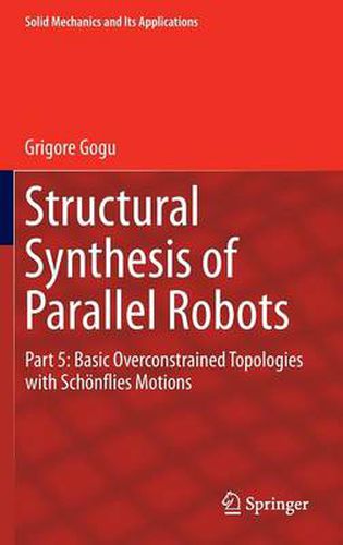 Structural Synthesis of Parallel Robots: Part 5: Basic Overconstrained Topologies with Schoenflies Motions