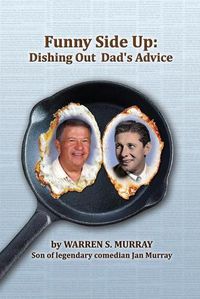 Cover image for Funny Side Up: Dishing Out Dad's Advice