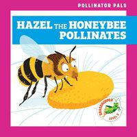 Cover image for Hazel the Honeybee Pollinates