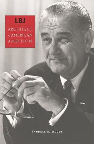 Cover image for LBJ: Architect of American Ambition