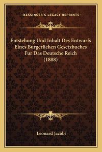 Cover image for Entstehung Und Inhalt Des Entwurfs Eines Burgerlichen Gesetzbuches Fur Das Deutsche Reich (1888)