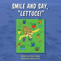 Cover image for Smile and Say, Lettuce!