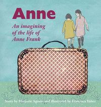 Cover image for Anne: An Imagining of the Life of Anne Frank