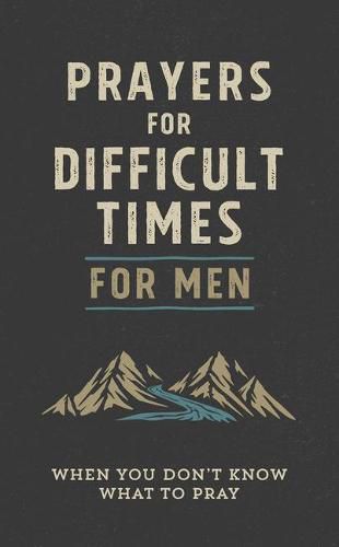 Cover image for Prayers for Difficult Times for Men: When You Don't Know What to Pray