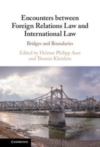 Cover image for Encounters between Foreign Relations Law and International Law: Bridges and Boundaries