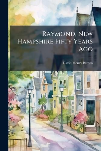 Cover image for Raymond, New Hampshire Fifty Years Ago