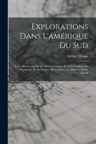 Cover image for Explorations Dans L'amerique Du Sud