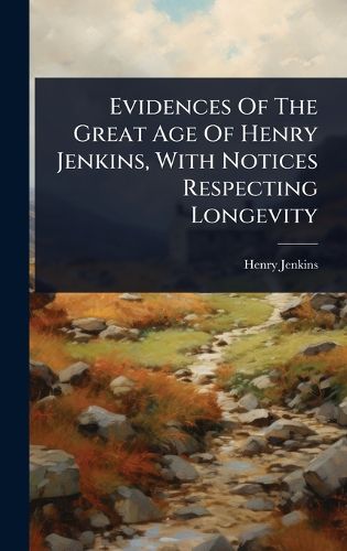 Cover image for Evidences Of The Great Age Of Henry Jenkins, With Notices Respecting Longevity