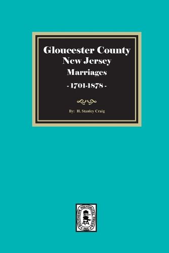 Cover image for Gloucester County, New Jersey Marriages, 1701-1878