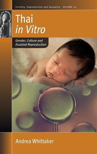 Cover image for Thai in Vitro: Gender, Culture and Assisted Reproduction