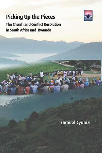 Cover image for Picking Up the Pieces: The Church and Conflict Resolution in South Africa and Rwanda