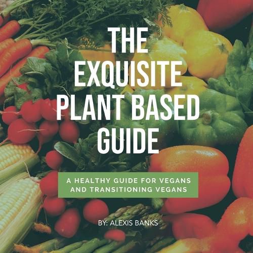 Cover image for The Exquisite Plant Based Guide