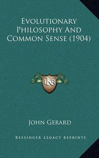 Cover image for Evolutionary Philosophy and Common Sense (1904)