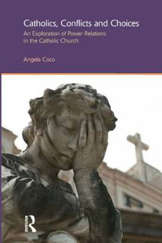 Cover image for Catholics, Conflicts and Choices: An Exploration of Power Relations in the Catholic Church