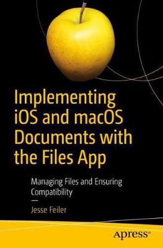 Cover image for Implementing iOS and macOS Documents with the Files App: Managing Files and Ensuring Compatibility