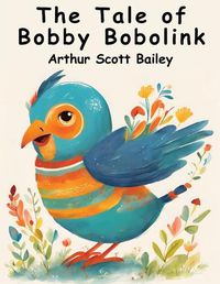 Cover image for The Tale of Bobby Bobolink