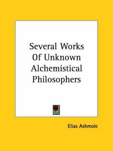 Cover image for Several Works of Unknown Alchemistical Philosophers
