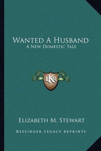 Wanted a Husband: A New Domestic Tale