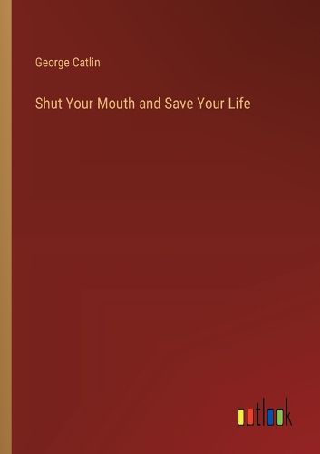 Shut Your Mouth and Save Your Life