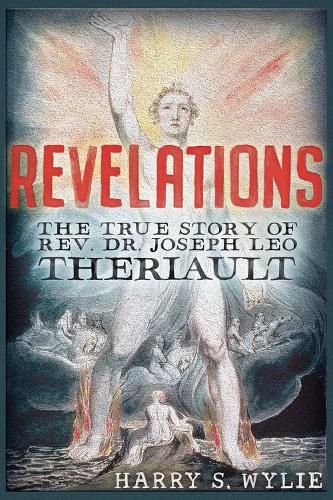 Cover image for Revelations: The True Story of Rev. Dr. Joseph Leo Theriault