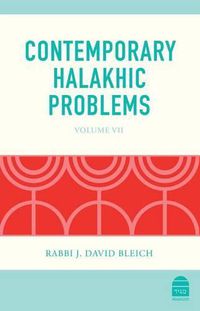 Cover image for Contemporary Halakhic Problems: VII