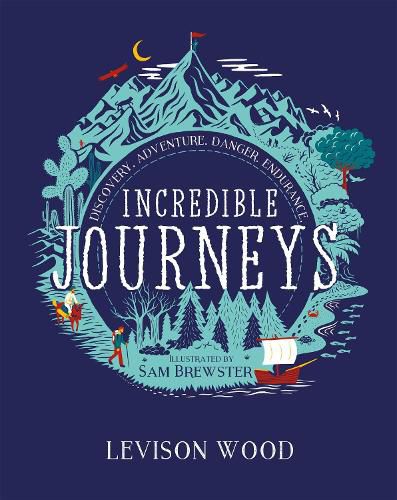 Cover image for Incredible Journeys: Discovery, Adventure, Danger, Endurance