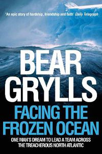 Cover image for Facing the Frozen Ocean: One Man's Dream to Lead a Team Across the Treacherous North Atlantic