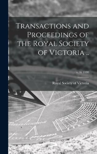 Cover image for Transactions and Proceedings of the Royal Society of Victoria ..; v.16 1880