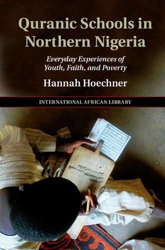 Cover image for Quranic Schools in Northern Nigeria: Everyday Experiences of Youth, Faith, and Poverty