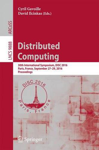 Cover image for Distributed Computing: 30th International Symposium, DISC 2016, Paris, France, September 27-29, 2016. Proceedings