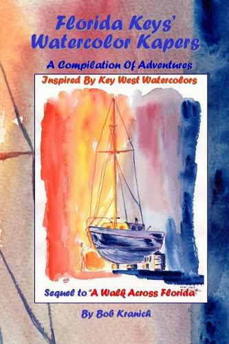 Cover image for Florida Keys' Watercolor Kapers: A Compilation of Adventures Inspired by Key West Watercolors