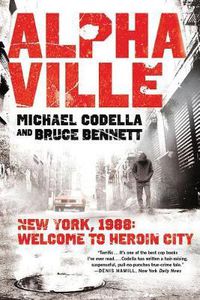 Cover image for Alphaville: New York 1988: Welcome to Heroin City