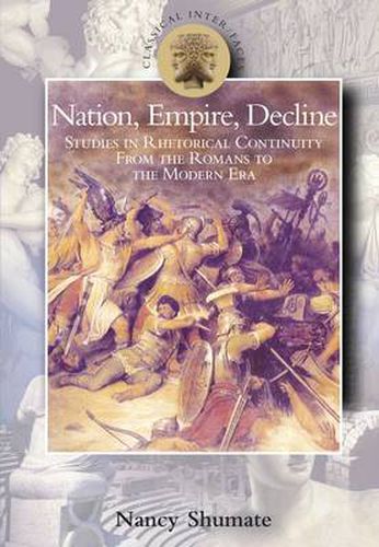 Cover image for Nation, Empire, Decline: Studies in Rhetorical Continuity from the Romans to the Modern Era