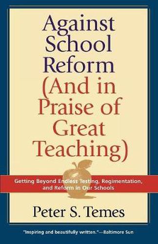 Cover image for Against School Reform (And in Praise of Great Teaching)