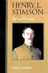 Cover image for Henry L. Stimson: The First Wise Man