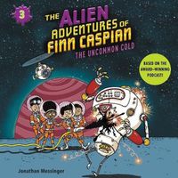 Cover image for The Alien Adventures of Finn Caspian #3: The Uncommon Cold Lib/E