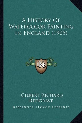 A History of Watercolor Painting in England (1905)