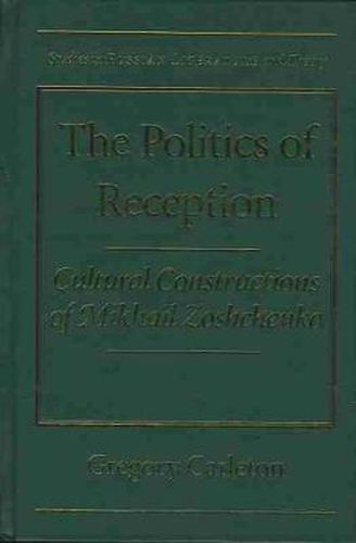 The Politics of Reception: Critical Constructions of Mikhail Zoshchenko