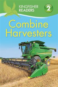 Cover image for Kingfisher Readers: Combine Harvesters (Level 2 Beginning to Read Alone)