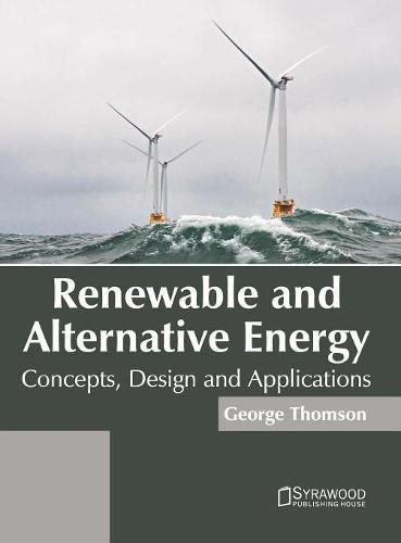 Cover image for Renewable and Alternative Energy: Concepts, Design and Applications