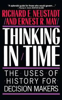 Cover image for Thinking In Time: The Uses Of History For Decision Makers