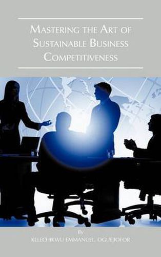 Cover image for Mastering the Art of Sustainable Business Competitiveness