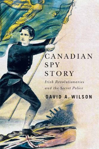 Cover image for Canadian Spy Story: Irish Revolutionaries and the Secret Police