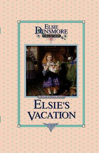 Cover image for Elsie's Vacation and After Events, Book 17