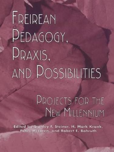 Cover image for Freireian Pedagogy, Praxis, and Possibilities: Projects for the New Millennium