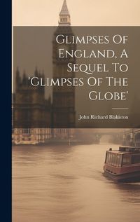 Cover image for Glimpses Of England, A Sequel To 'glimpses Of The Globe'