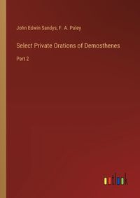 Cover image for Select Private Orations of Demosthenes